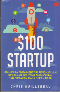 Image of The $ 100 Startup: ubah cara anda mencari penghasilan, ....