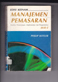 Image of MANAJEMEN PEMASARAN: ANALISIS, PERENCANAAN, IMPLEMENTASI DAN PENGENDALIAN