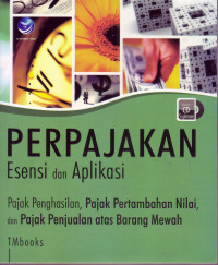 Image of PERPAJAKAN ESENSI DAN APLIKASI: PAJAK PENGHASILAN, PAJAK PERTAMBAHAN NILAI, DAN PAJAK PENJUALAN ATAS BARANG MEWAH