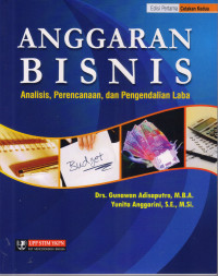 Image of ANGGARAN BISNIS: ANALISIS, PERENCANAAN, DAN PENGENDALIAN LABA