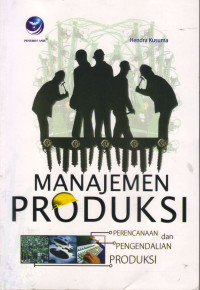 Image of MANAJEMEN PRODUKSI: PERENCANAAN DAN PENGENDALIAN PRODUKSI