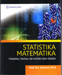 Image of STATISTIKA MATEMATIKA: PROBABILITAS, DISTRIBUSI, DAN ASIMTOTIS DALAM STATISTIKA