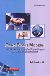 Image of ETIKA BISNIS MODERN: PENDEKATAN PEMANGKU KEPENTINGAN DAN TEKNOLOGI INFORMASI, EDISI 2