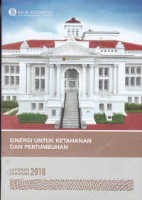 Image of LAPORAN TAHUNAN 2018 Sinergi untuk Ketahanan dan Pertumbuhan