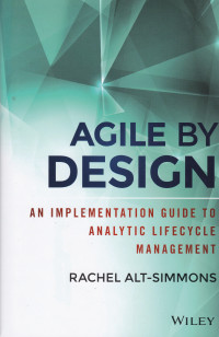 Image of AGILE BY DESIGN AN IMPLEMENTATION GUIDE TO ANALYTIC LIFE CIRCLE MANAGEMENT