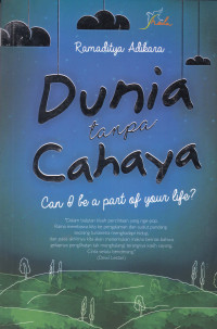Image of DUNIA TANPA CAHAYA; Can & be a part of your life?
