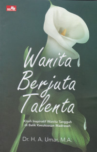 Image of WANITA BERJUTA TALENTA : KISAH INSPIRATIF WANITA TANGGUH DI BALIK KESUKSESAN MADRASAH