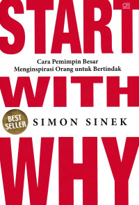Image of START WITH WHY;Cara Pemimpin Menginspirasi Orang untuk Bertindak