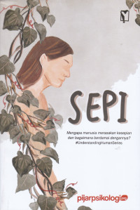 Image of SEPI: MENGAPA MANUSIA MERASAKAN KESEPIAN DAN BAGAIMANA BERDAMAI DENGANNYA