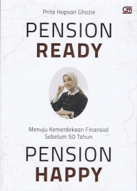 Image of PENSION READY PENSION HAPPY : MENUJU KEMERDEKAAN FINANSIAL SEBELUM 50 TAHUN