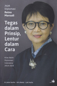 Image of Jejak Diplomasi Retro Marsudi Tegas dalam Prinsip, Lentur dalam Cara: Kilas Balik Diplomasi Indonesia 2014-2024
