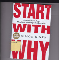 Image of START WITH WHY: Cara Pemimpin Besar Menginsipirasi Orang untuk Bertindak