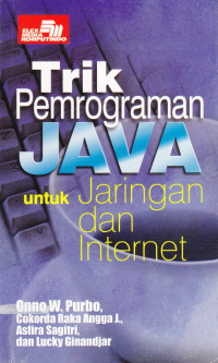 Image of TRIK PEMROGRAMAN JAVA UNTUK JARINGAN DAN INTERNET