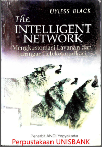 Image of THE INTELLIGENT NETWORK : MENGKUSTOMASI LAYANAN dan JARINGAN TELEKOMUNIKASI