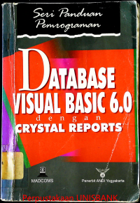 Image of SERI PANDUAN PEMROGRAMAN; DATABASE VISUAL BASIC 6.0 DENGAN CRYSTAL REPORTS