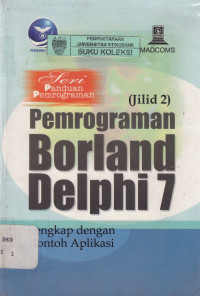 Image of SERI PANDUAN PEMROGRAMAN:PEMROGRAMAN BORLAND DELPHI 7 JILID II