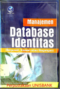 Image of MANAJEMEN DATABASE IDENTITAS (TERPUSAT,KIASAN ATAU BAYANGAN)