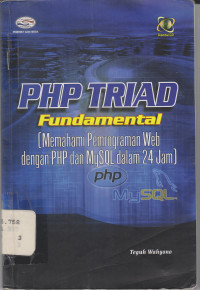 Image of PHP TRIAD FUNDAMENTAL (MEMAHAMI PEMROGRAMAN WEB DGN PHP DAN MYSQL DLM 24 JAM)