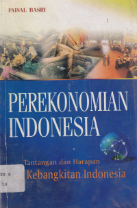 Image of PEREKONOMIAN INDONESIA ; TANTANGAN DAN HARAPAN BAGI KEBANGKITAN INDONESIA