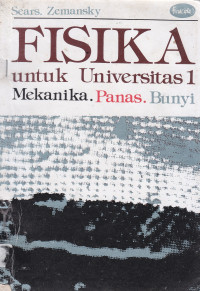 Image of FISIKA UNTUK UNIVERSITAS JILID I (MEKANIKA,PANAS,BUNYI)