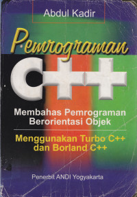 Image of PEMROGRAMAN C++ MEMBAHAS PEMROGRAMAN BERORIENTASI OBJEK MENGGUNAKAN TURBO C++&BORLAND C++ EDISI I