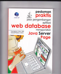Image of PEDOMAN PRAKTIS PENGEMBANGAN APLIKASI WEB DATABASE MENGGUNAKAN JAVA SERVER PAGE