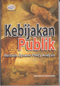Image of KEBIJAKAN PUBLIK : BERBASIS DYNAMIC POLICY ANALYSIS