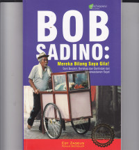 Image of BOB SADINO: MEREKA BILANG SAYA GILA!: SENI BERPIKIR, BERSIKAP, DAN BERTINDAK DARI WIRASWASTAWAN SEJATI