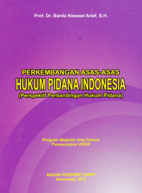 Image of PERKEMBANGAN ASAS-ASAS HUKUM PIDANA INDONESIA (PERSPEKTIF PERBANDINGAN HUKUM PIDANA)