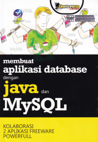 Image of MEMBUAT APLIKASI DATABASE DENGAN JAVA DAN MYSQL: KOLABORASI 2 APLIKASI FREEWARE POWERFULL, EDISI I