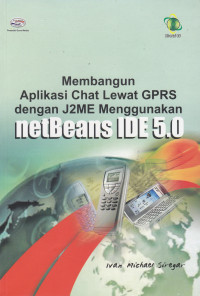 Image of MEMBANGUN APLIKASI CHAT LEWAT GPRS DENGAN J2ME MENGGUNAKAN NETBEANS IDE 5.0