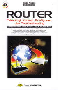 Image of ROUTER: TEKNOLOGI, KONSEP, KONFIGURASI, DAN TROUBLESHOOTING BERBASIS WINDOWS, CISCO, MACOS, LINUX & MICROTIK ROUTER