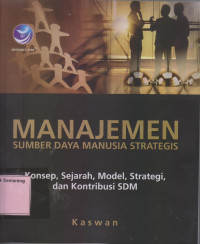Image of MANAJEMEN SUMBER DAYA MANUSIA STRATEGIS; Konsep, Sejarah, Model, Strategi, dan Kontribusi SDM