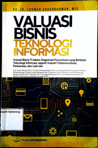 Image of VALUASI BISNIS TEKNOLOGI INFORMATIKA; Valuasi Bisnis TI Dalam Organisasi Perusahaan Yang Berbasis Teknologi Informasi...