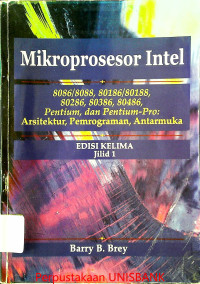 Image of MIKROPROSESOR INTEL 8086/8088, 80286,80386,80486,PENTIU dan PENTIUM-PRO : ARSITEKTUR,PEMROGRAMAN,ANT