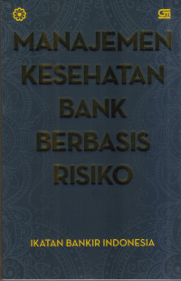 Image of MANAJEMEN KESEHATAN BANK BERBASIS RISIKO