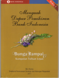 Image of MENGUAK DAPUR PEMIKIRAN BANK INDONESIA ( BUNGA RAMPAI KUMPULAN TULISAN LEPASA BUKU 1
