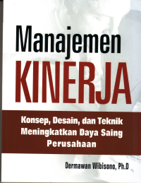 Image of MANAJEMEN KINERJA KONSEP DESAIN DAN TEKNIK MENINGKATKAN DAYA SAING PERUSAHAAN
