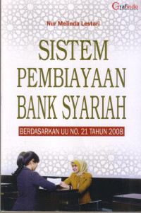 Image of Sistem Pembiayaan Bank Syariah: berdasarkan UU No. 21 Tahun 2008
