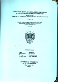 Image of PENGARUH MOTIVASI KERJA, KEPUASAN KERJA DAN DISIPLIN KERJA TERHADAP KINERJA
KARYAWAN
 ( Studi Pada PT. Angkasa Pura I Semarang Bandara Ahmad Yani Semarang )