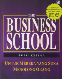 Image of Rich Dad, the business school: untuk mereka yang suka menolong orang